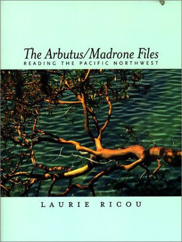 Imagen de archivo de The Arbutus/Madrone Files: Reading the Pacific Northwest a la venta por Smith Family Bookstore Downtown