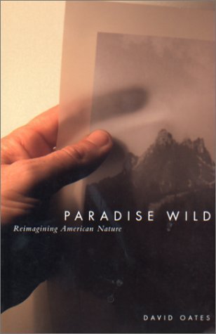 Beispielbild fr Paradise Wild: Reimagining American Nature zum Verkauf von Smith Family Bookstore Downtown