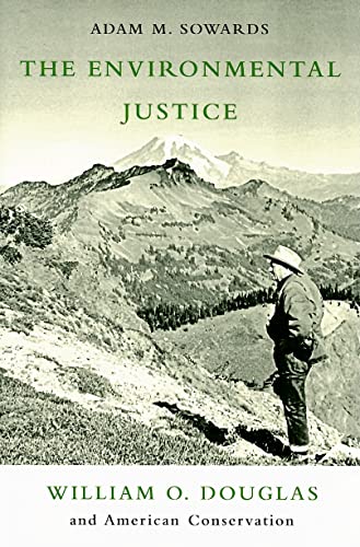 Stock image for The Environmental Justice: William O. Douglas and American Conservation for sale by BooksRun