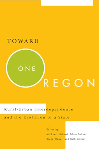 Stock image for Toward One Oregon : Rural-Urban Interdependence and the Evolution of a State for sale by Better World Books: West