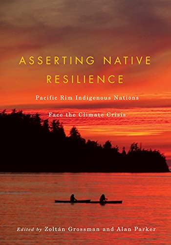 9780870716638: Asserting Native Resilience: Pacific Rim Indigenous Nations Face the Climate Crisis