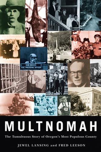 Multnomah: The Tumultuous Story of Oregon's Most Populous County (9780870716652) by Lansing, Jewel; Leeson, Fred