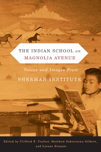 9780870716935: The Indian School on Magnolia Avenue: Voices and Images from Sherman Institute (First Peoples: New Directions in Indigenous Studies)