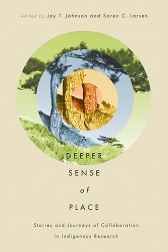 A Deeper Sense Of Place: Stories And Journeys Of Collaboration In Indigenous Research.
