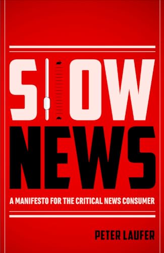 Imagen de archivo de Slow News : A Manifesto for the Critical News Consumer a la venta por Better World Books