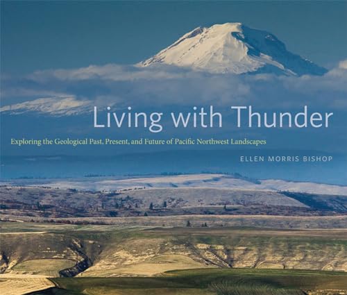 Stock image for Living with Thunder : Exploring the Geologic Past, Present, and Future of Pacific Northwest Landscapes for sale by Better World Books: West