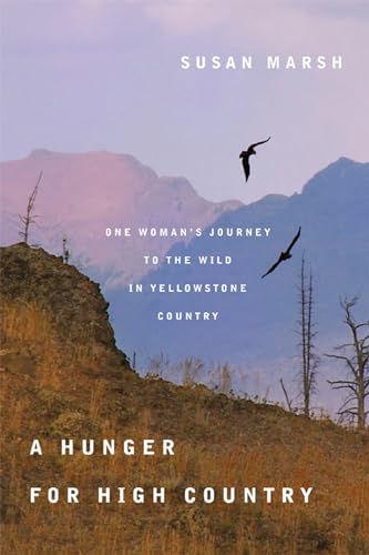 Stock image for A Hunger for High Country One Woman's Journey to the Wild in Yellowstone Country for sale by PBShop.store US