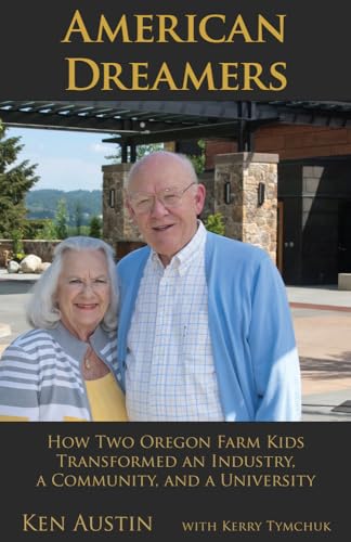 Stock image for American Dreamers : How Two Oregon Farm Kids Transformed an Industry, a Community, and a University for sale by Better World Books: West