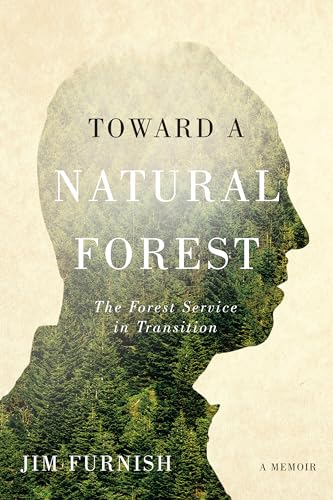 Stock image for Toward a Natural Forest: The Forest Service in Transition (A Memoir) for sale by ZBK Books
