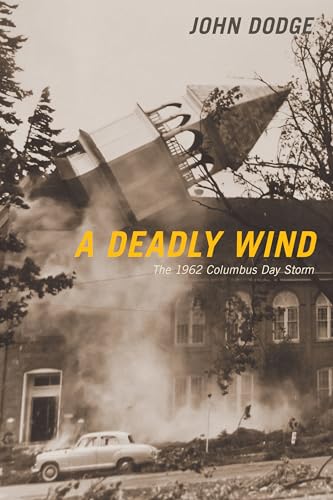 Stock image for A Deadly Wind: The 1962 Columbus Day Storm for sale by Goodwill of Colorado