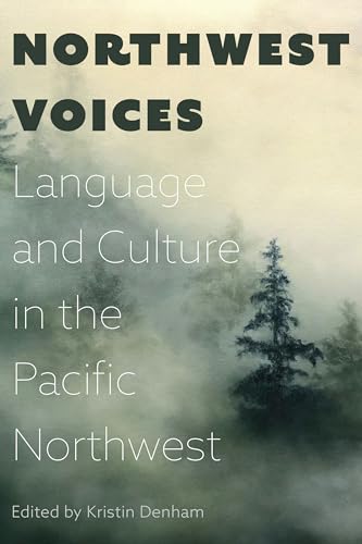 Stock image for Northwest Voices - Exploring Language and Culture in the Pacific Northwest for sale by Literary Cat Books