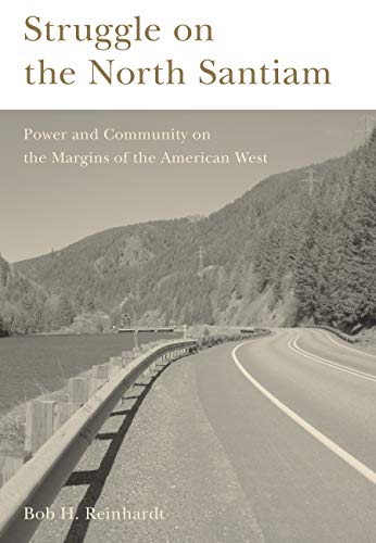 Stock image for Struggle on the North Santiam: Power and Community on the Margins of the American West for sale by ThriftBooks-Atlanta