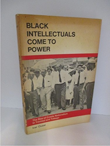 Beispielbild fr Black Intellectuals Come to Power: Rise of Creole Nationalism in Trinidad and Tobago zum Verkauf von ThriftBooks-Dallas
