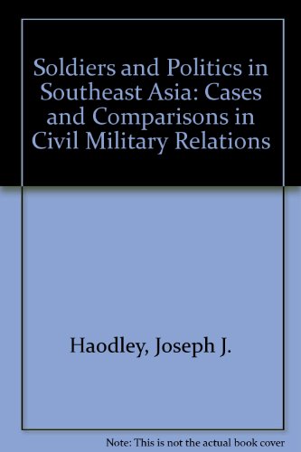 Beispielbild fr Soldiers and Politics in Southeast Asia: Cases and Comparisons in Civil Military Relations zum Verkauf von Wonder Book