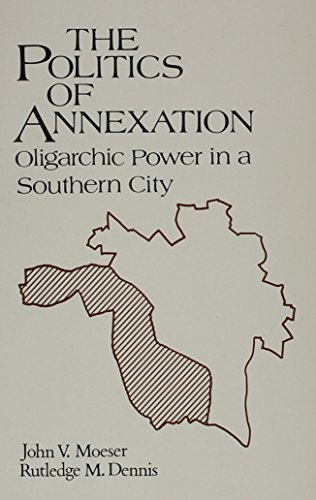 9780870735028: Politics of Annexation: Oligarchic Power in a Southern City