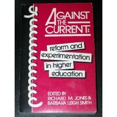 Against the Current: Reform and Experimentation in Higher Education (9780870736490) by Jones, Richard