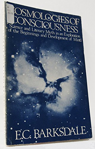 9780870739699: Cosmologies of Consciousness: Science and Literary Myth in an Exploration of the Beginnings and Development of Mind