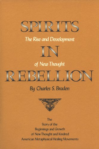 Beispielbild fr Spirits in Rebellion: The Rise and Development of New Thought zum Verkauf von Goodwill Books