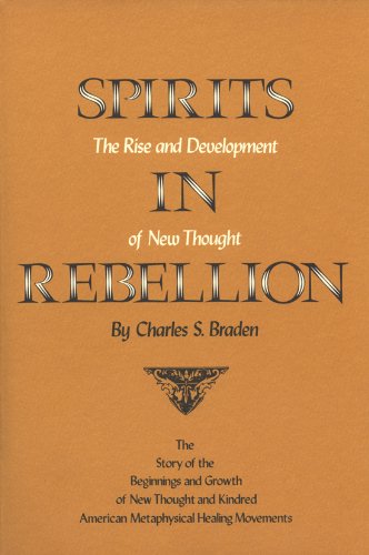 Stock image for Spirits in Rebellion: The Rise and Development of New Thought for sale by Ergodebooks