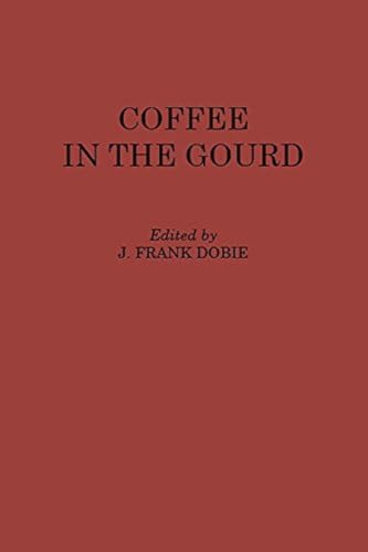 

Coffee in the Gourd Publications of the Texas Folklore Society