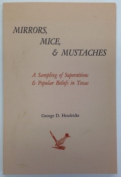 Beispielbild fr Mirrors, Mice and Mustaches: A Sampling of Superstitious & Popular Beliefs in Texas zum Verkauf von Wonder Book