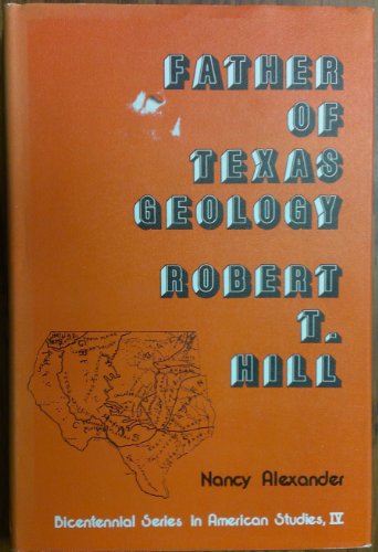 Stock image for Father of Texas Geology, Robert T. Hill for sale by Book Grove, RMABA