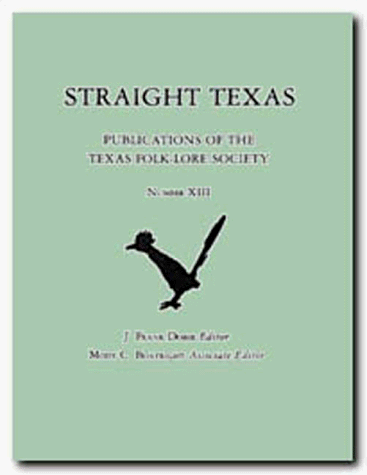 Beispielbild fr STRAIGHT TEXAS-C (Publications of the Texas Folklore Society) zum Verkauf von Wonder Book