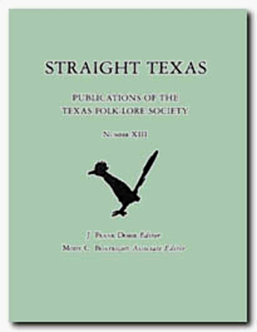 Stock image for Straight Texas: Publications of the Texas Folk-Lore Society for sale by Michael Patrick McCarty, Bookseller