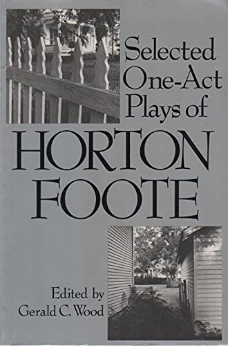 Beispielbild fr Selected One-Act Plays of Horton Foote zum Verkauf von Better World Books