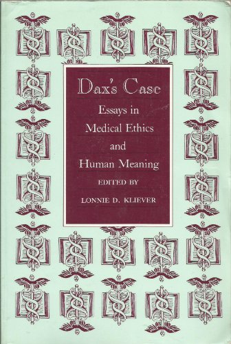 9780870742781: Dax's Case: Essays in Medical Ethics and Human Meaning: Essays in Medical Ethics and Human Meaning / Ed. by Lonnie D. Kliever.