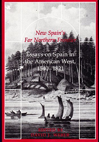 Imagen de archivo de New Spain's Far Northern Frontier: Essays on Spain in the American West, 1540-1821 a la venta por Front Cover Books