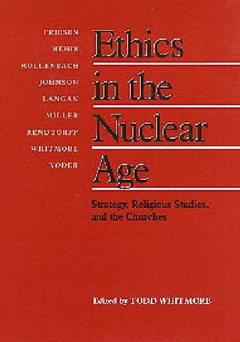 Beispielbild fr Ethics in the Nuclear Age : Strategy, Religious Studies, and the Churches zum Verkauf von Better World Books: West