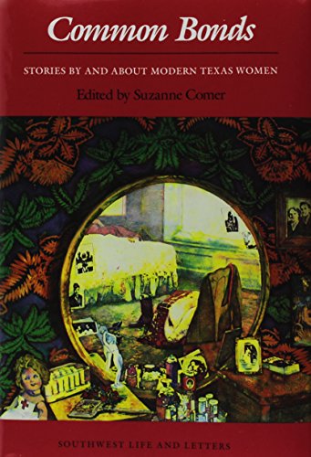 Common Bonds: Stories by and about Modern Texas Women (Southwest Life and Letters)