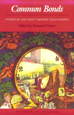 Imagen de archivo de Common Bonds : Stories by and about Modern Texas Women (Southwest Life and Letters Ser.) a la venta por Books to Die For