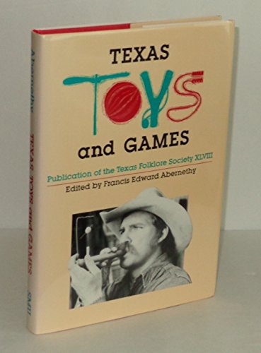 Imagen de archivo de Texas Toys and Games (Publications of the Texas Folklore Society) a la venta por Books From California