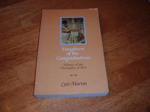 Daughters of the Conquistadores: Women of the Viceroyalty of Peru