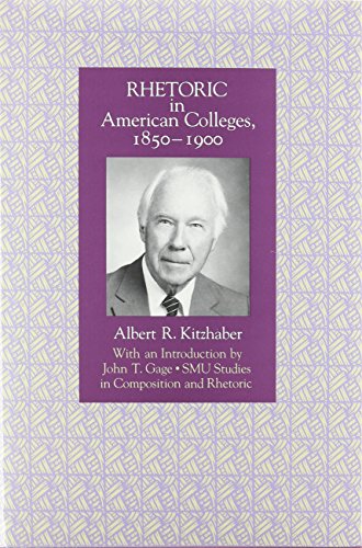 Imagen de archivo de Rhetoric in American Colleges 1850-1900 (Smu Studies in Composition and Rhetoric) a la venta por HPB-Red