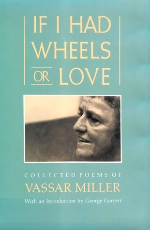 If I Had Wheels or Love: Collected Poems of Vassar Miller