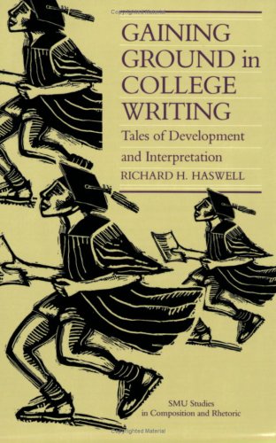 Stock image for Gaining Ground in College Writing: Tales of Development and Interpretation (SMU Studies in Composition and Rhetoric) for sale by SecondSale