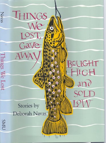 Stock image for Things We Lost, Gave Away, Bought High and Sold Low: Stories for sale by Front Cover Books