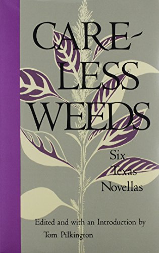 Stock image for Careless Weeds: Six Texas Novellas (Southwest Life and Letters) for sale by Books From California