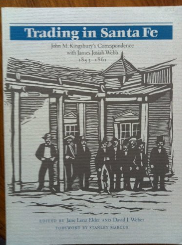 9780870743900: Trading in Santa Fe: John M. Kingsbury's Correspondence with James Josiah Webb, 1853-1861: no. 5 (DeGolyer Library series)