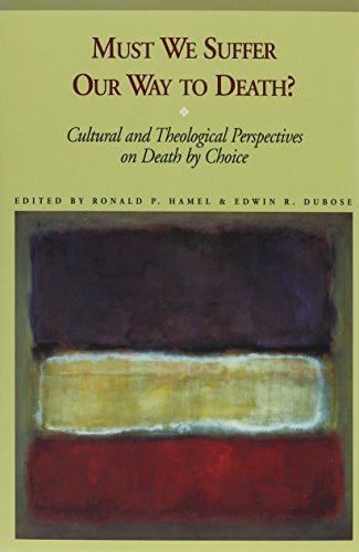 Stock image for Must We Suffer Our Way to Death? Cultural and Theological Perspectives on Death By Choice for sale by Virtuous Volumes et al.