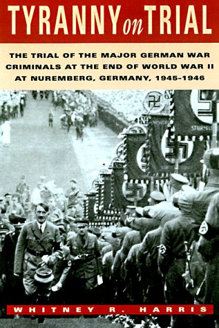 Stock image for Tyranny on Trial: The Trial of the Major German War Criminals at the End of the World War II at Nuremberg Germany 1945-1946 (Revised Edition) for sale by Pink Casa Antiques