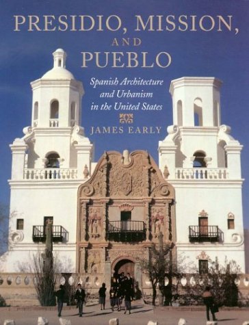 Beispielbild fr Presidio, Mission, and Pueblo : Spanish Architecture and Urbanism in the United States zum Verkauf von Better World Books