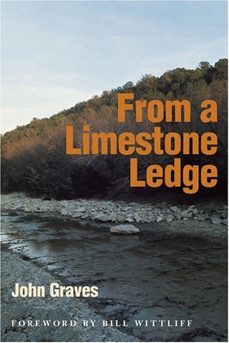 Imagen de archivo de From a Limestone Ledge: Some Essays and Other Ruminations About Country Life in Texas a la venta por Half Price Books Inc.