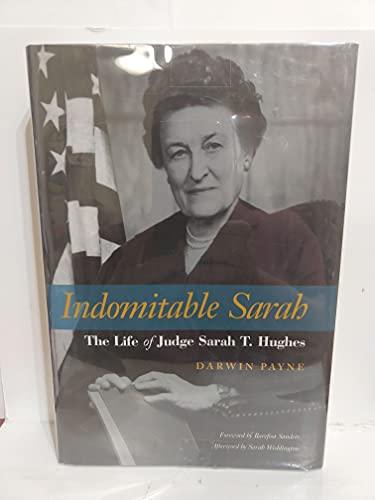 Beispielbild fr Indomitable Sarah: The Life of Judge Sarah T. Hughes zum Verkauf von Books of the Smoky Mountains