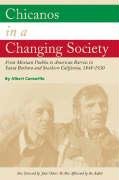 Stock image for Chicanos in a Changing Society: From Mexican Pueblos to American Barrios in Santa Barbara and Southern California, 1848-1930 for sale by HPB-Red