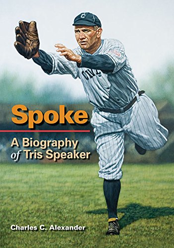 Stock image for Spoke: A Biography of Tris Speaker for sale by Front Cover Books