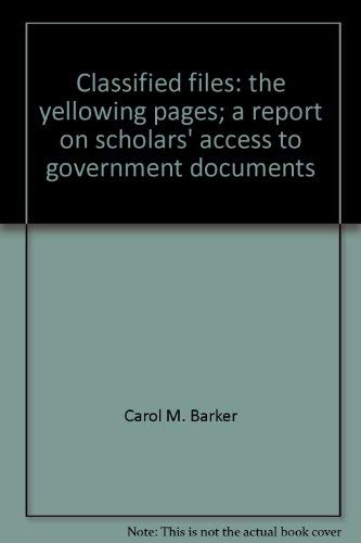 Beispielbild fr Classified files: The yellowing pages; a report on scholars' access to government documents, zum Verkauf von Jay W. Nelson, Bookseller, IOBA